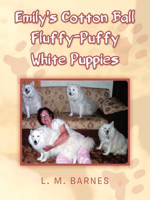 cover image of Emilys Cotton Ball Fluffy-Puffy White Puppies